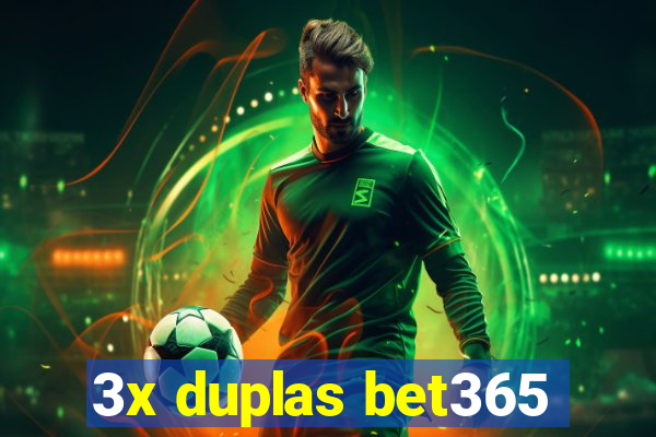 3x duplas bet365